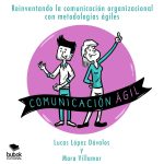 libro comunicacion agil de lucas lopez davalos y mara villamor